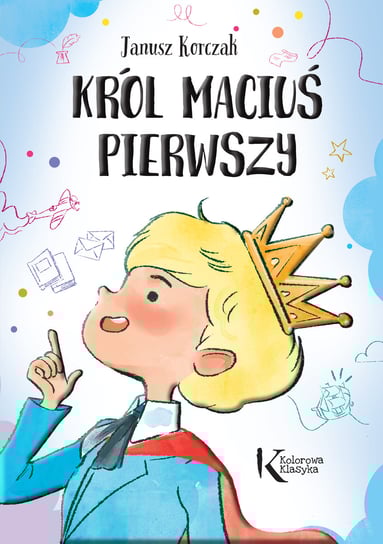 Król Maciuś Pierwszy Korczak Janusz