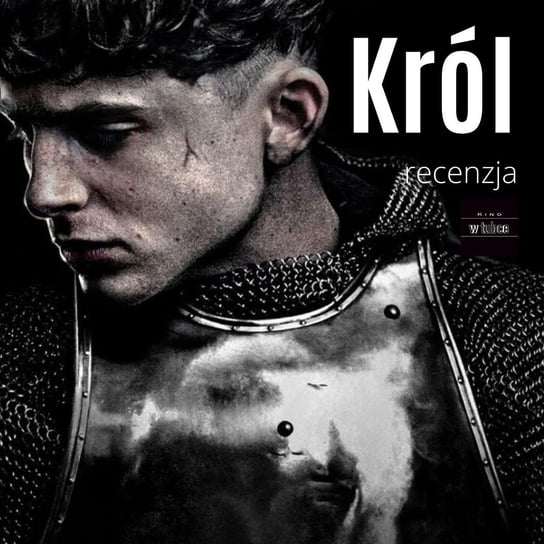 KRÓL - recenzja - Kino w tubce#208 - Recenzje filmów - podcast Marciniak Marcin, Libera Michał