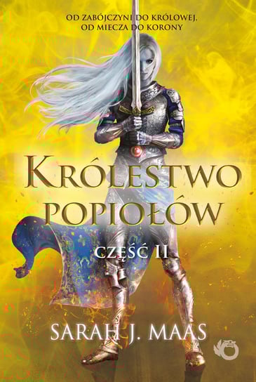 Królestwo Popiołów. Szklany Tron. Tom 6.2 Maas Sarah J.