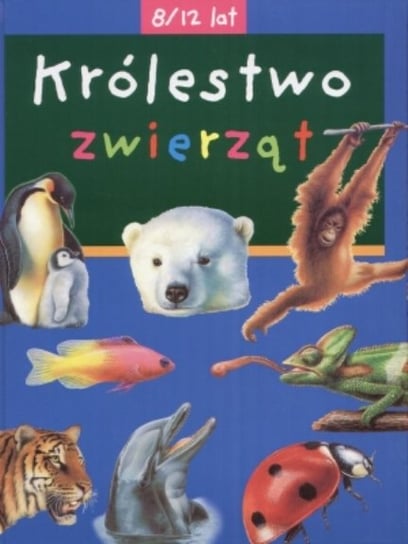 Królestwo zwierząt Opracowanie zbiorowe