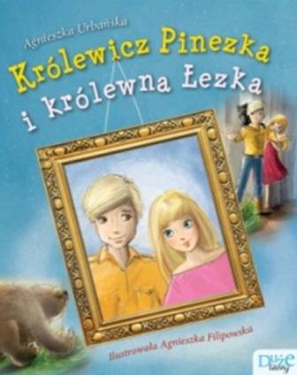 Królewicz Pinezka i królewna Łezka Urbańska Agnieszka