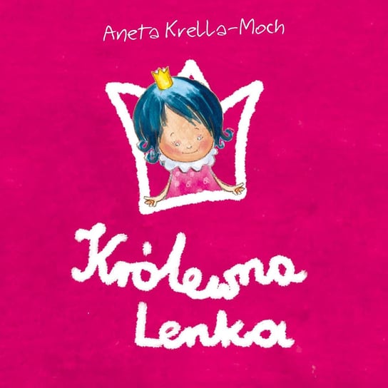 Królewna Lenka rozrabia. Wybór opowiadań Krella-Moch Aneta