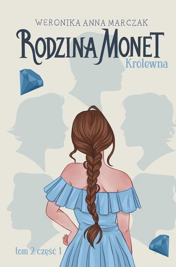 Królewna. Rodzina Monet. Tom 2. Cześć 1 - ebook epub Marczak Weronika