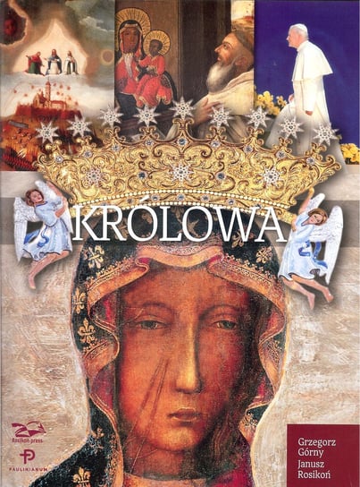 Królowa Matka Boża z Jasnej Góry Górny Grzegorz, Rosikoń Janusz