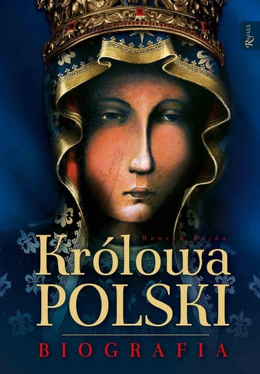 Królowa Polski. Biografia Bejda Henryk