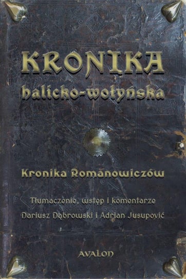 Kronika halicko-wołyńska. Kronika Romanowiczów Opracowanie zbiorowe