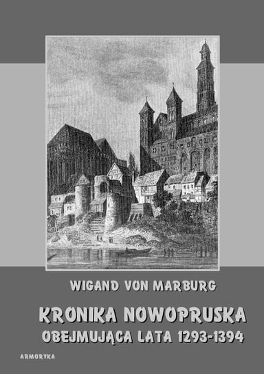 Kronika Nowopruska. Obejmująca lata 1293-1394 von Marburg Wigand