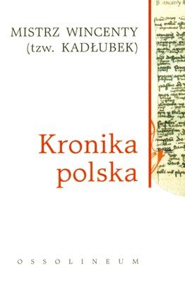 Kronika polska Kadłubek Wincenty