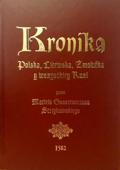 Kronika Polska, Litewska, Żmudzka y wszystkiey Rusi Stryjkowski Maciej