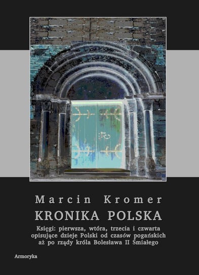 Kronika polska Marcina Kromera. Tom 1 Kromer Marcin