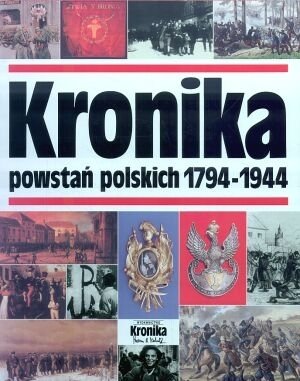 Kronika powstań polskich 1794-1944 Opracowanie zbiorowe
