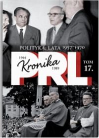 Kronika PRL 1944-1989. Tom 17. Polityka lat 1957-1970 Edipresse Polska S.A.