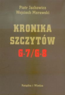 Kronika Szczytów G-7/G-8 Jachowicz Piotr, Morawski Wojciech