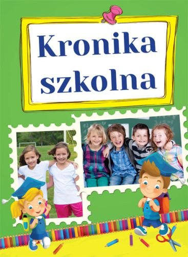 Kronika szkolna Opracowanie zbiorowe