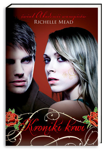 Kroniki krwi. Tom 1 Mead Richelle