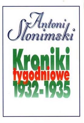 Kroniki Tygodniowe 1932-1935 Słonimski Antoni
