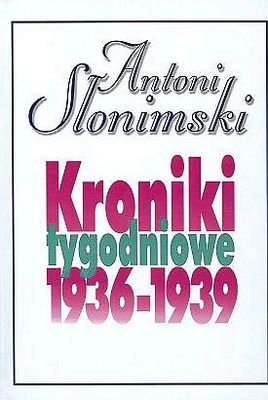 Kroniki Tygodniowe 1936-1939 Słonimski Antoni