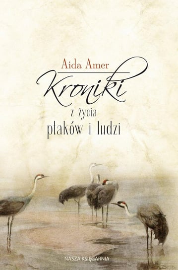 Kroniki z życia ptaków i ludzi Amer Aida