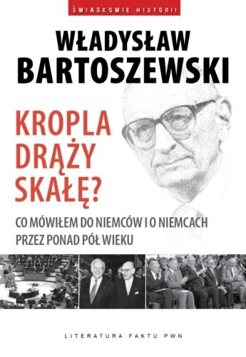 Kropla drąży skałę? Bartoszewski Władysław