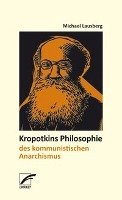 Kropotkins Philosophie des kommunistischen Anarchismus Lausberg Michael