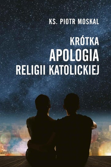 Krótka apologia religii katolickiej - ebook epub Piotr Moskal