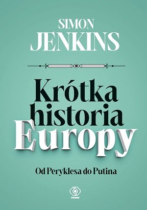 Krótka historia Europy. Od Peryklesa do Putina Jenkins Simon