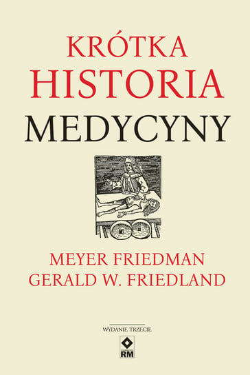 Krótka historia medycyny Friedman Meyer, Friedland Gerald W.