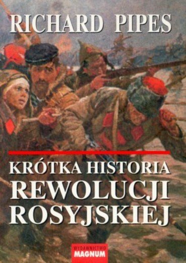 Krótka Historia Rewolucji Rosyjskiej Pipes Richard