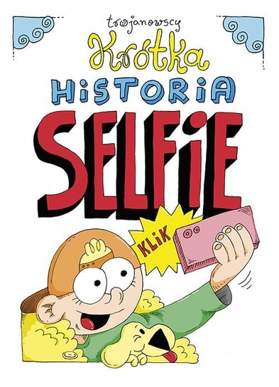 Krótka historia selfie Trojanowska Alina, Trojanowski Robert
