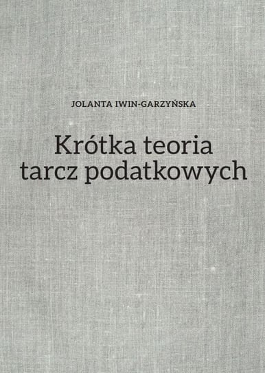 Krótka teoria tarcz podatkowych Iwin-Garzyńska Jolanta