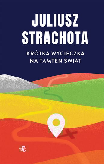 Krótka wycieczka na tamten świat Strachota Juliusz