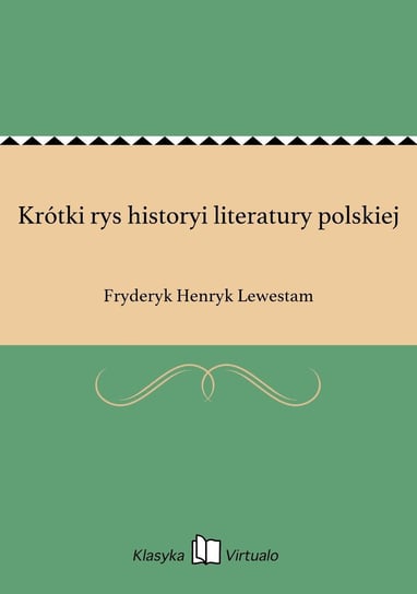 Krótki rys historyi literatury polskiej Lewestam Fryderyk Henryk