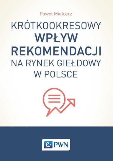 Krótkookresowy wpływ rekomendacji na rynek giełdowy w Polsce Mielcarz Paweł