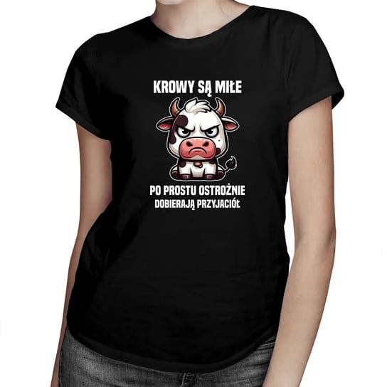 Krowy są miłe, po prostu ostrożnie dobierają przyjaciół - damska koszulka na prezent Koszulkowy