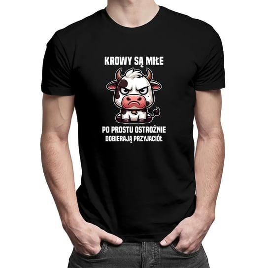Krowy są miłe, po prostu ostrożnie dobierają przyjaciół - męska koszulka na prezent Koszulkowy
