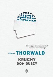 Kruchy dom duszy Thorwald Jurgen