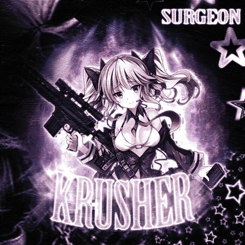 KRUSHER Surgeon