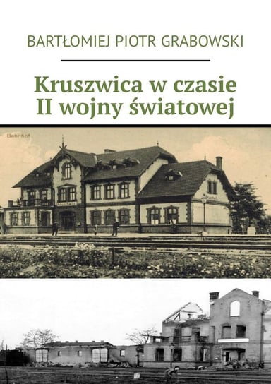 Kruszwica w czasie II wojny światowej Grabowski Bartłomiej