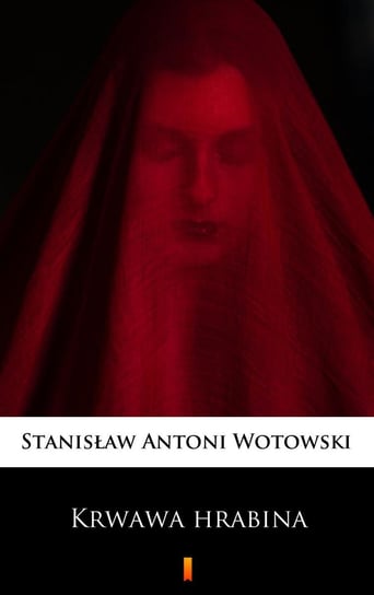 Krwawa hrabina Wotowski Stanisław Antoni
