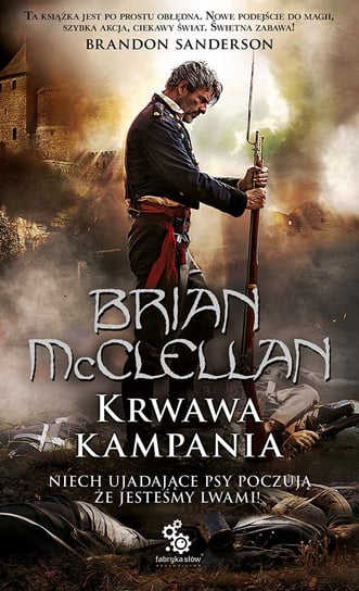 Krwawa kampania. Trylogia magów prochowych. Tom 2 McClellan Brian