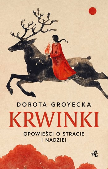 Krwinki. Opowieści o stracie i nadziei Groyecka Dorota