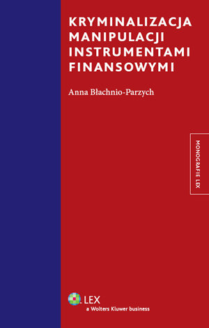 Kryminalizacja Manipulacji Instrumentami Finansowymi Błachnio-Parzych Anna