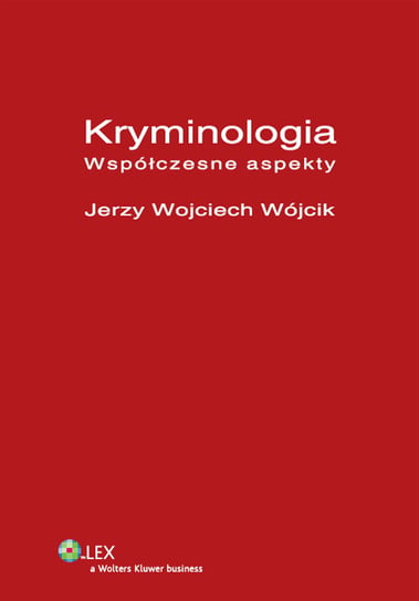 Kryminologia. Współczesne aspekty Wójcik Jerzy Wojciech