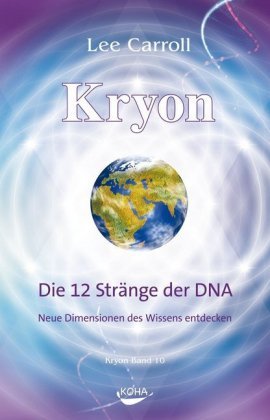Kryon10: Die 12 Stränge der DNA Carroll Lee