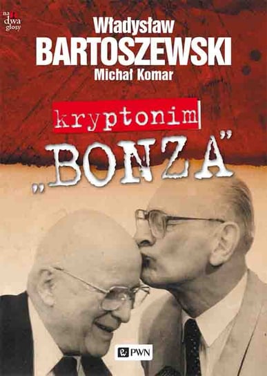 Kryptonim „Bonza” Bartoszewski Władysław, Komar Michał