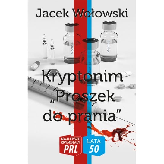 Kryptonim "Proszek do prania" Wołowski Jacek