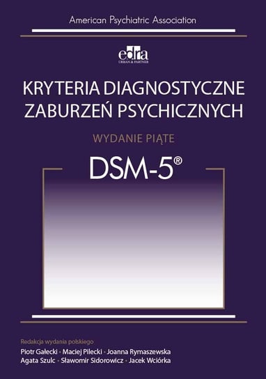 Kryteria diagnostyczne zaburzeń psychicznych DSM-5 Opracowanie zbiorowe