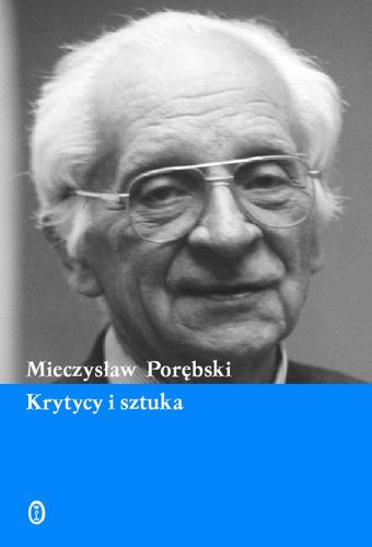 Krytycy i sztuka Porębski Mieczysław