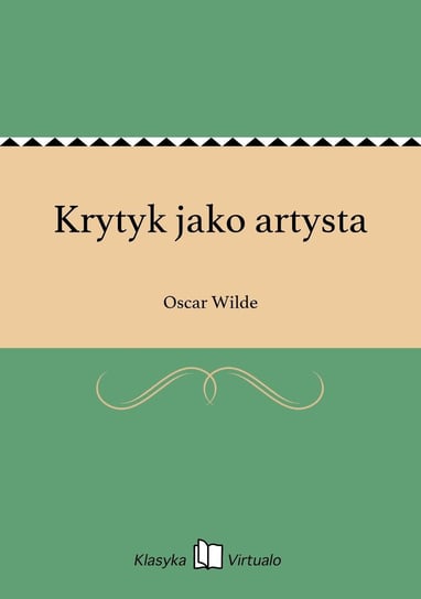 Krytyk jako artysta Wilde Oscar