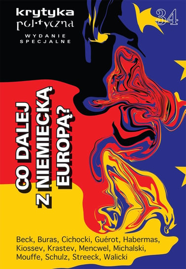 Krytyka Polityczna nr 34. Wydanie Specjalne: co dalej z niemiecką Europą Opracowanie zbiorowe